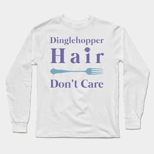 Mermaid Dinglehopper Hair Dont Care Long Sleeve T-Shirt